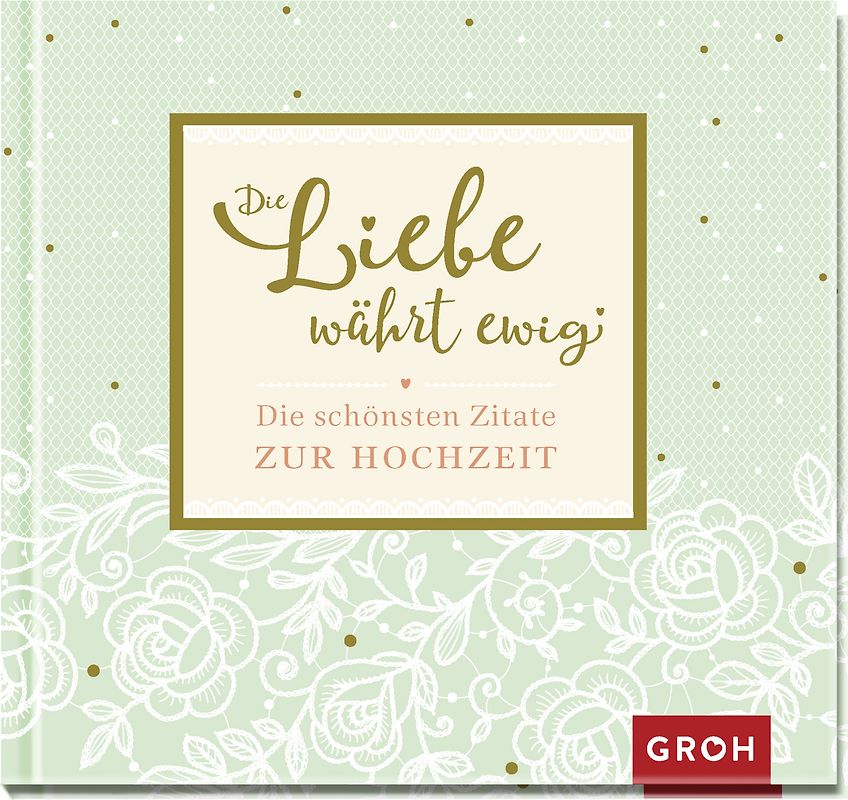 Die Liebe währt ewig - Die schönsten Zitate zur Hochzeit