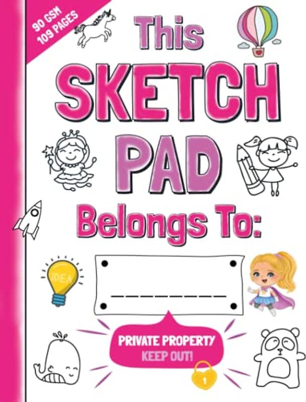 The Best Sketch Pad For Girls Only: Fun Drawing Book for Kids Includes Creative Ideas | Secret Sketchbook for Children Contains Premium Paper with Inspiring Doodles