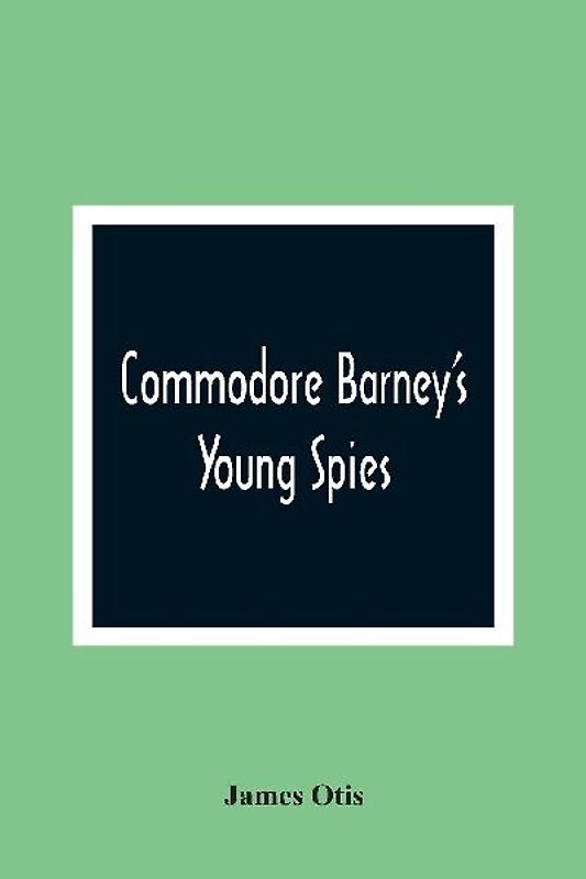 Commodore Barney'S Young Spies