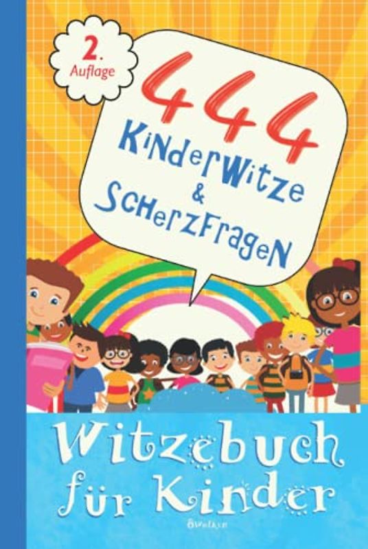 Witzebuch für Kinder: 444 Kinderwitze & Scherzfragen: Geschenk für Mädchen und Junge ab 8 Jahre, Witzebuch für Kinder, Kinderbücher zum lachen, Flachwitze