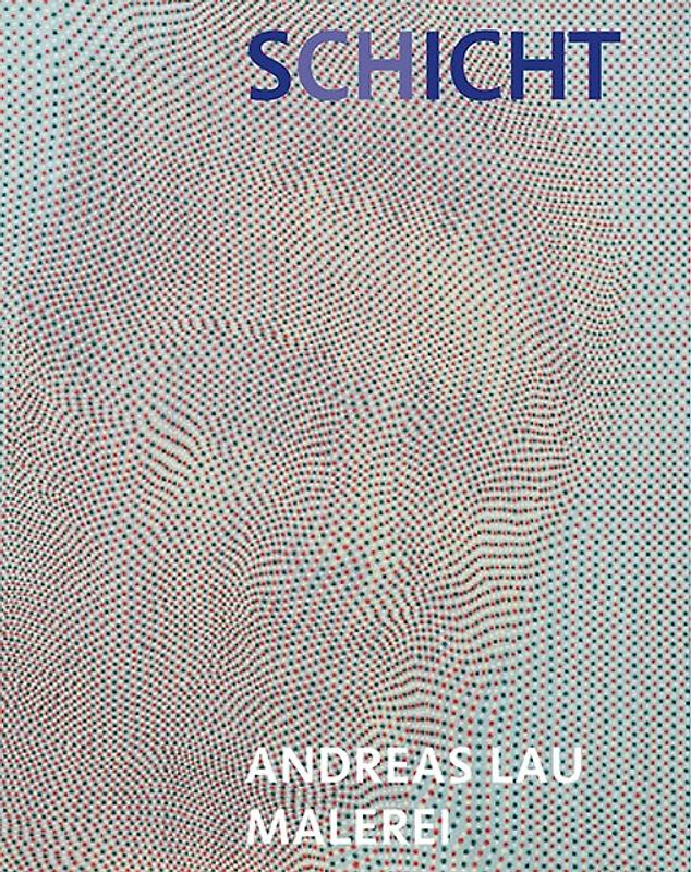 Andreas Lau – SCHICHT/SICHT Malerei