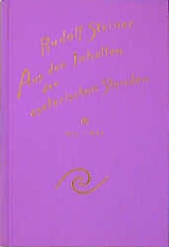 Aus den Inhalten der esoterischen Stunden. Gedächtnisaufzeichnungen von Teilnehmern und Meditationstexte nach Niederschriften Rudolf Steiners