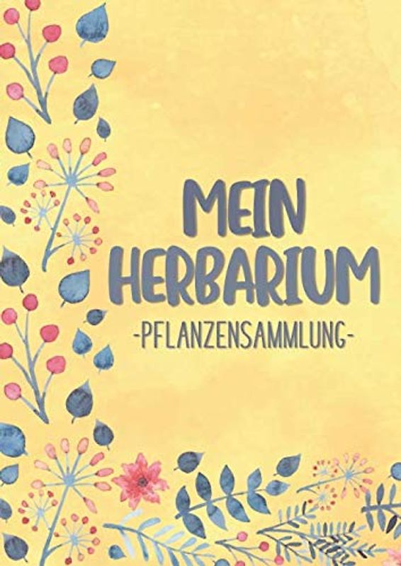 Mein Herbarium Pflanzensammlung: Großzügiges Format zur Pflanzenaufbewahrung | mit vorgefertigten Etiketten zur Pflanzenbestimmung | ausreichend Platz für getrocknete Blüten und Blätter | Motiv: Gelb