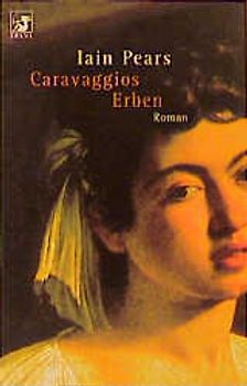Caravaggios Erben. Roman