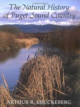 The Natural History of Puget Sound Country - Arthur R. Kruckeberg