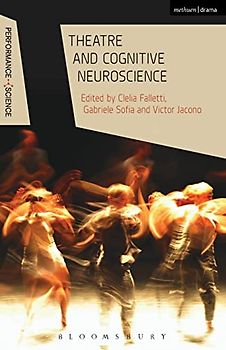 Theatre and Cognitive Neuroscience (Performance and Science: Interdisciplinary Dialogues)