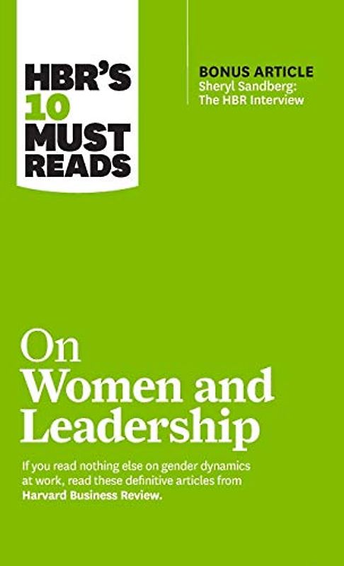 HBR's 10 Must Reads on Women and Leadership (with bonus article "Sheryl Sandberg: The HBR Interview")