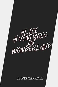 alice adventures in wonderland by Lewis Carroll