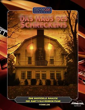 Das Haus des Schreckens – Eine inoffizielle Analyse der Amityville-Horror-Filme (Ein MovieCon Sonderband)