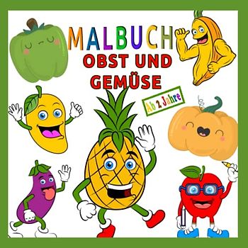 Malbuch Obst und Gemüse: Malbuch für Kinder 2 Jahre | Perfekt zum Lernen und Malen erster Früchte und Gemüsesorten | Malbuch für Kinder Ab 2 Jahre | Geschenke für Kinder