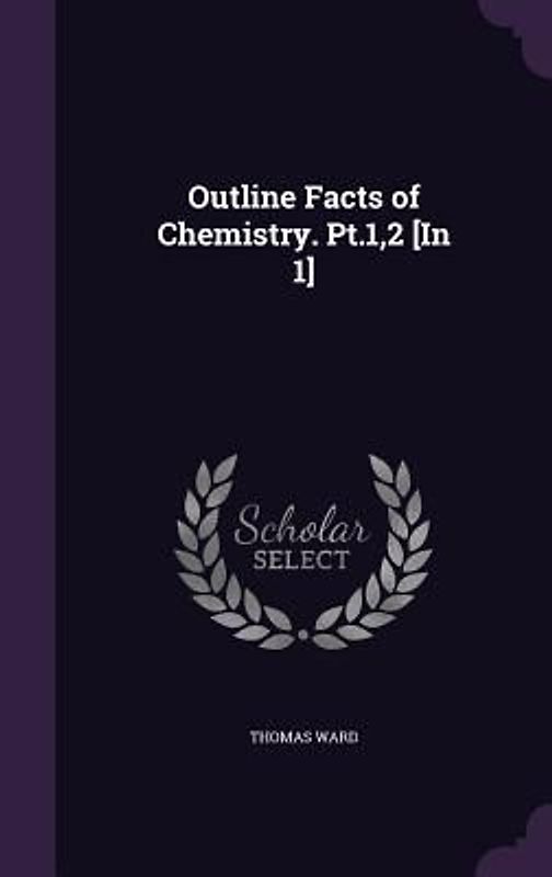 Outline Facts of Chemistry. Pt.1,2 [In 1]
