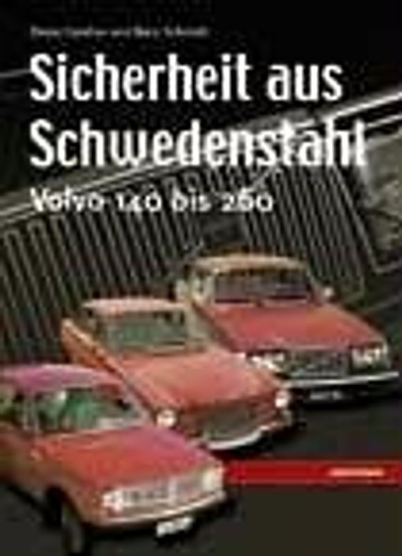 Sicherheit aus Schwedenstahl - Volvo 140 bis 260