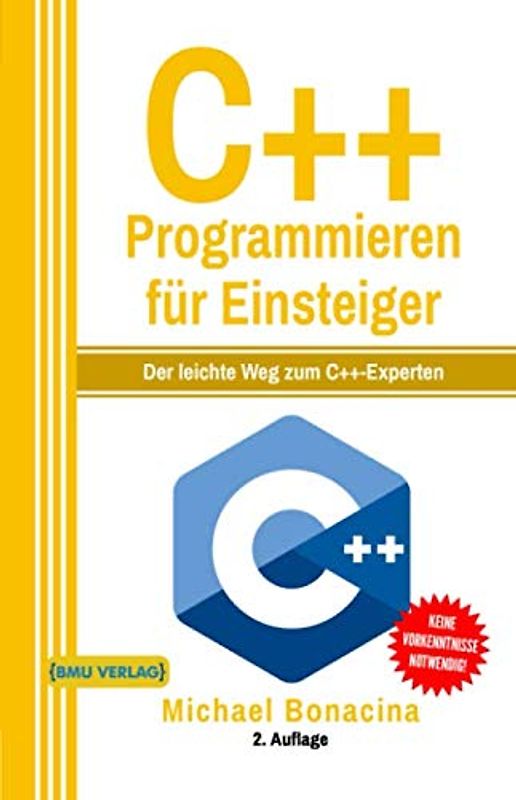 C++ Programmieren: für Einsteiger: Der leichte Weg zum C++-Experten