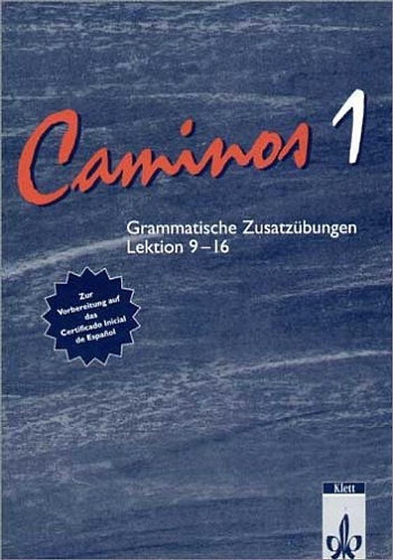 Caminos / Spanisch für Anfänger / Lehrbuch. Spanisch als 3. Fremdsprache / Grammatische Zusatzübungen. Lektionen 9-16