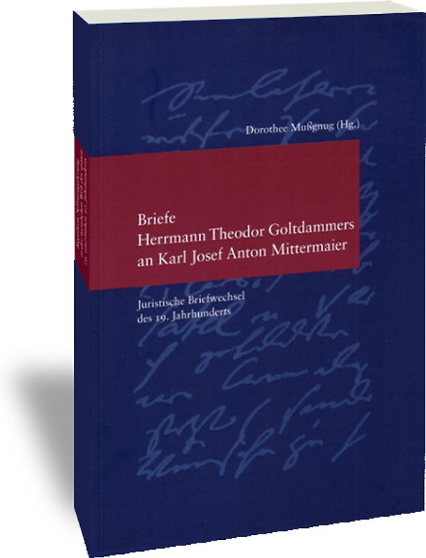 Briefe Herrmann Theodor Goltdammers an Karl Josef Anton Mittermaier