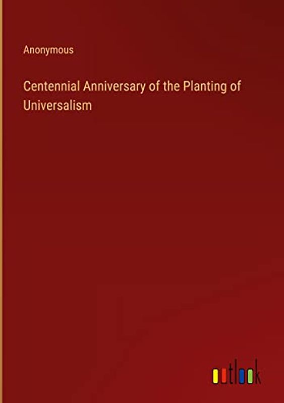 Centennial Anniversary of the Planting of Universalism