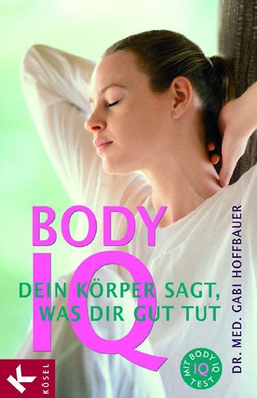 Body IQ. Dein Körper sagt, was dir gut tut