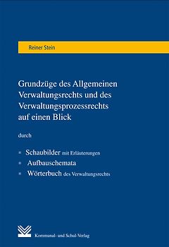 Grundzüge des Allgemeinen Verwaltungsrechts und des Verwaltungsprozessrechts auf einen Blick