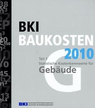 BKI Baukosten 2010 Teil 1. Statistische Kostenkennwerte für Gebäude