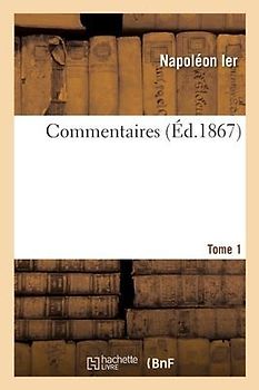 Commentaires. Tome 1