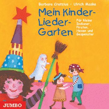 Mein Kinder-Lieder-Garten. Für kleine Indianer, Piraten, Hexen und Gespenster