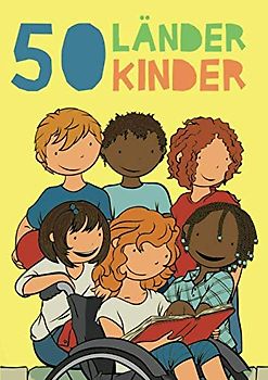 50 Länder 50 Kinder: Ein Malbuch für Kinder ab 3+ zur Förderung kultureller Akzeptanz.