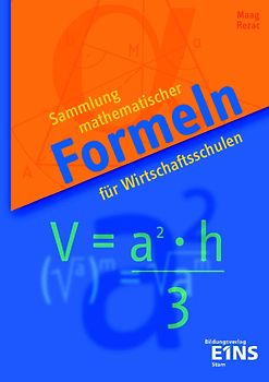 Mathematik / Wirtschaftsschulen. Ausgabe für Wirtschaftsschulen in Bayern / Sammlung mathematischer Formeln