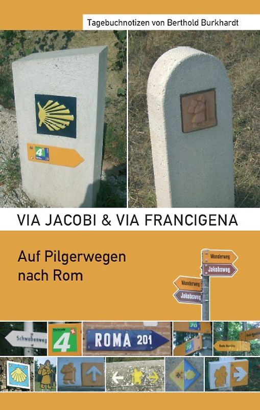 Via Jacobi & Via Francigena. Auf Pilgerwegen nach Rom, Tagebuchnotizen