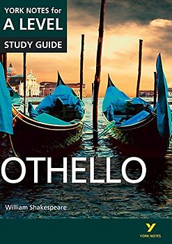 Othello: York Notes for A-level everything you need to catch up, study and prepare for and 2023 and 2024 exams and assessments: everything you need to ... and 2022 exams (York Notes Advanced)