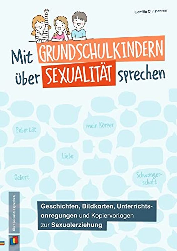 Mit Grundschulkindern über Sexualität sprechen: Geschichten, Bildkarten, Unterrichtsanregungen und Kopiervorlagen zur Sexualerziehung – Klasse 3/4