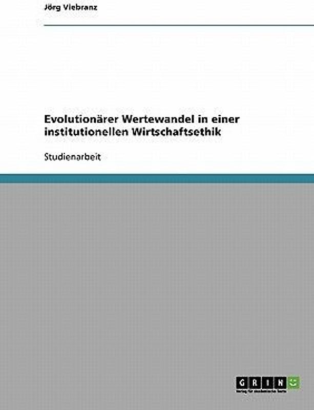 Evolutionärer Wertewandel in einer institutionellen Wirtschaftsethik