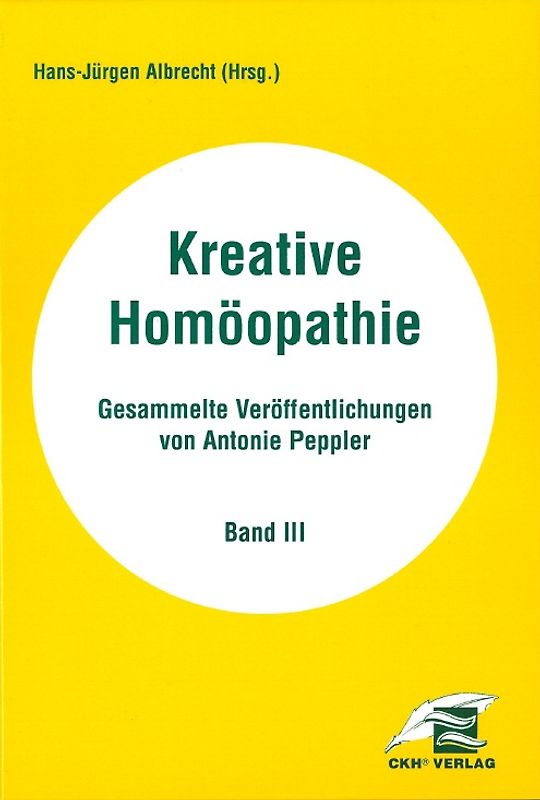 Kreative Homöopathie - Gesammelte Veröffentlichungen / Kreative Homöopathie Gesammelte Veröffentlichungen