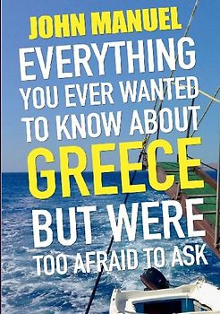 Everything You Ever Wanted to Know About Greece but Were too Afraid to Ask
