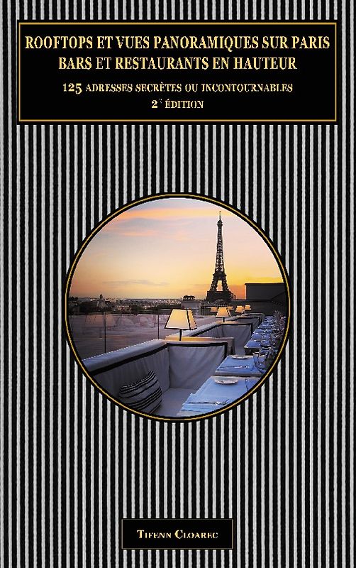 Rooftops et vues panoramiques sur Paris. Bars et restaurants en hauteur.