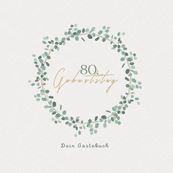 Gästebuch 80 Geburtstag: Buch zum Eintragen für Glückwünsche und die schönsten Fotos der Gäste I Geschenk für Frau oder Mann I Geschenkidee 80. Geburtstag