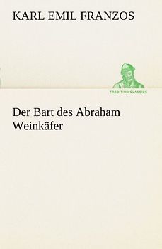 Der Bart des Abraham Weinkäfer (TREDITION CLASSICS)