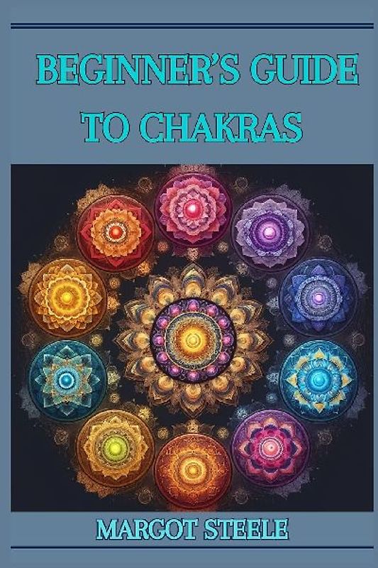 BEGINNER'S GUIDE TO CHAKRAS