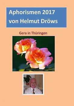 Aphorismen von Helmut Dröws 2017