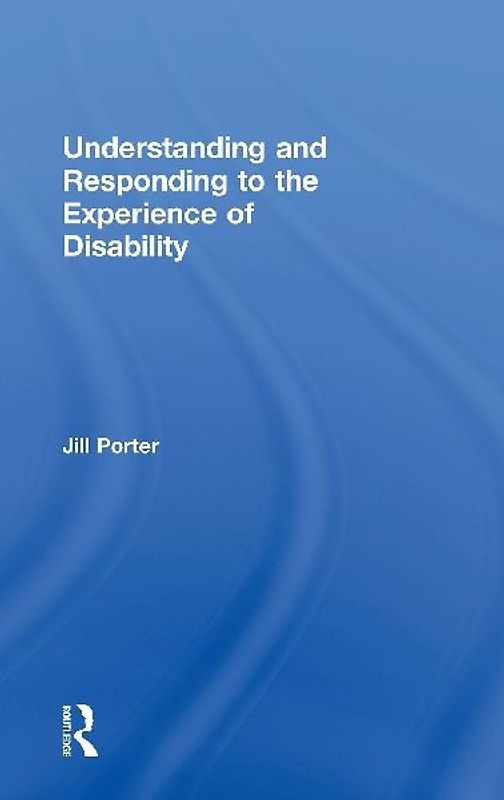 Understanding and Responding to the Experience of Disability