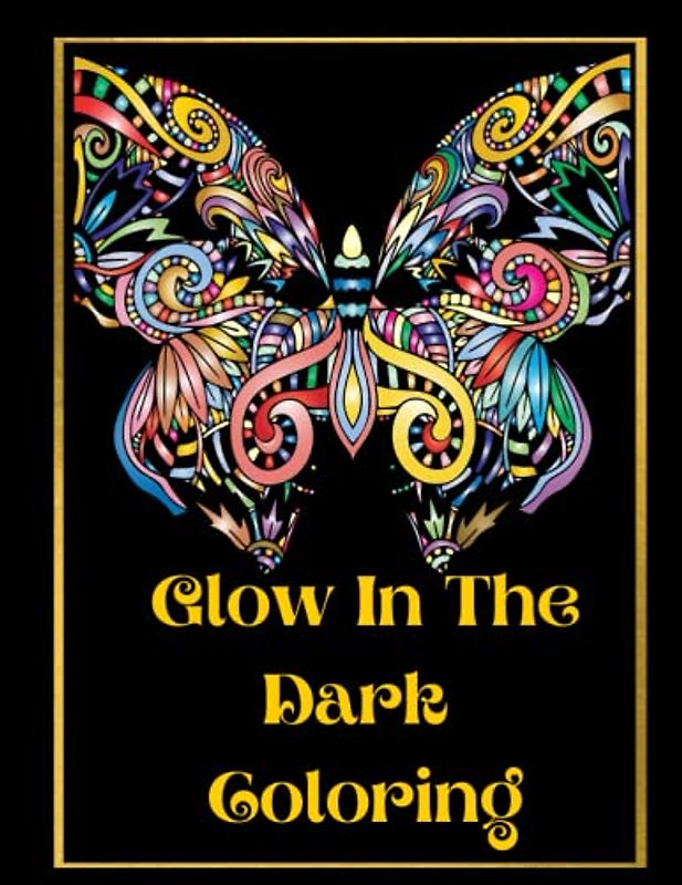 Glow In The Dark Coloring: Positivity & Relaxation for Glow In The Dark Coloring|Coloring Your Way to a Calmer Mind|Appreciate Yourself Today