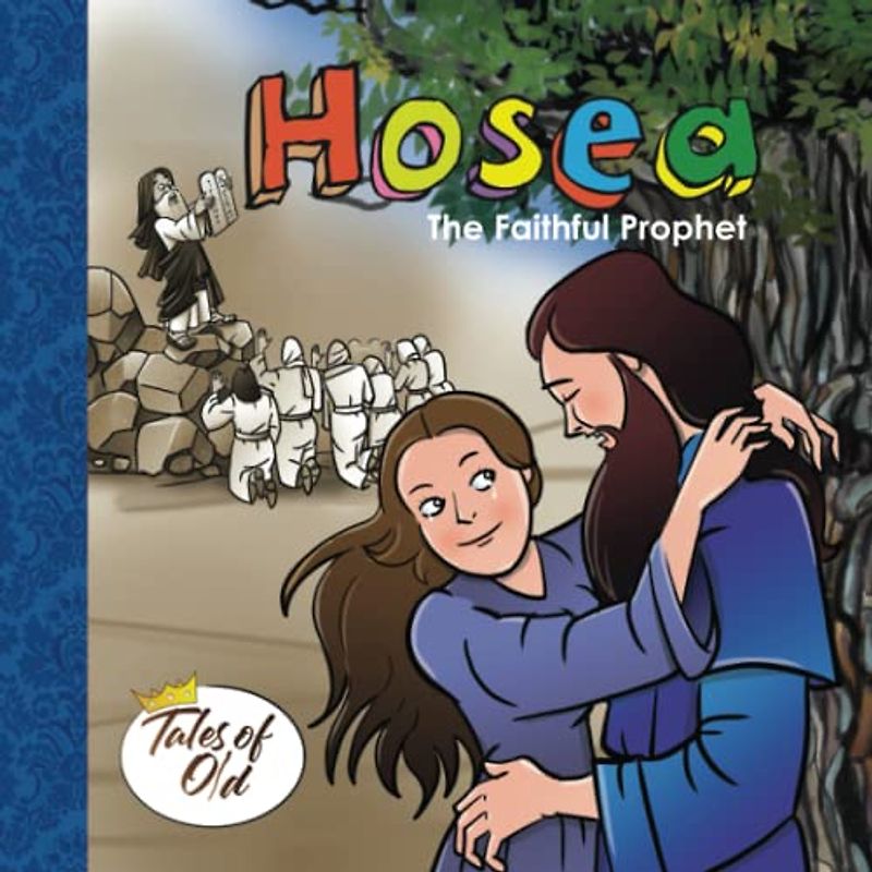 Hosea: The Faithful Prophet (Tales of Old, Band 1)