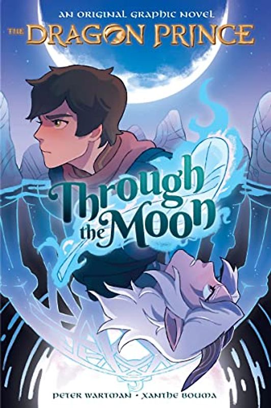 Through the Moon (the Dragon Prince Graphic Novel #1) (Dragon Prince, 1)