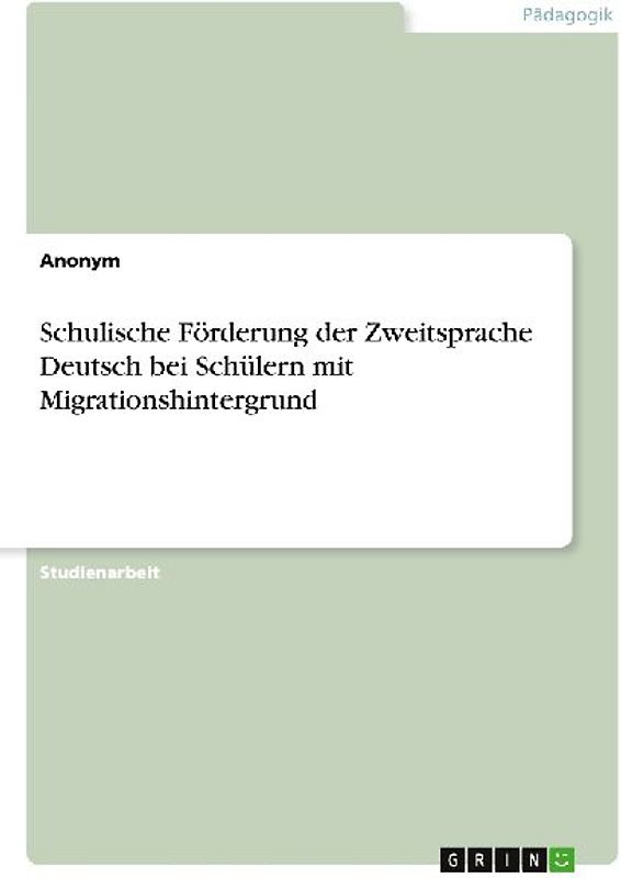 Schulische Förderung der Zweitsprache Deutsch bei  Schülern mit Migrationshintergrund