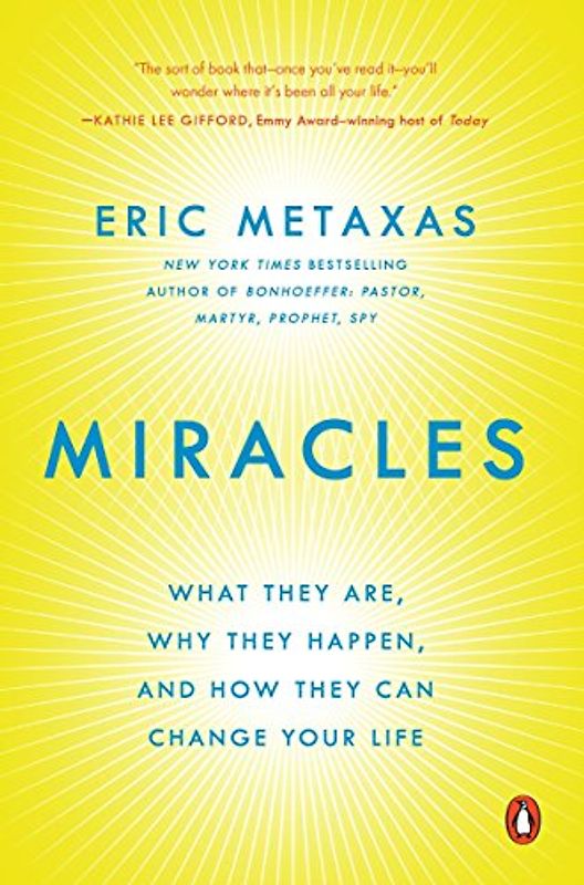 Miracles: What They Are, Why They Happen, and How They Can Change Your Life