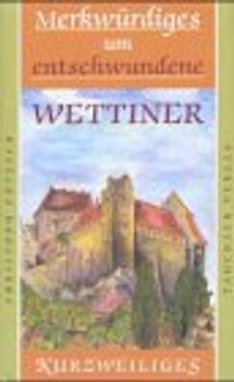 Merkwürdiges um entschwundene Wettiner