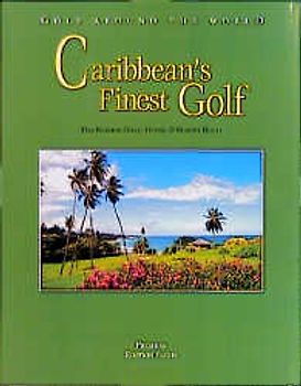 Golf Around the World. Deutsche Ausgabe / Caribbean's Finest Golf
