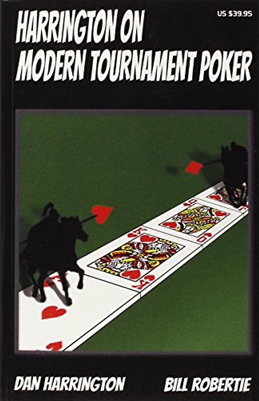 Harrington on Modern Tournament Poker: How to Play No-Limit Hold 'em Multi-Table Tournaments - Harrington, Dan