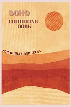 BOHO COLOURING BOOK FOR ADULTS AND LATE TEENS: Achieve peace and tranquillity through art