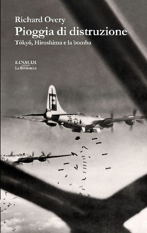 Pioggia di distruzione. Tokyo, Hiroshima e la bomba
