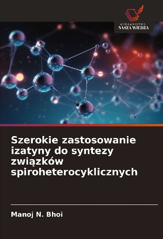 Szerokie zastosowanie izatyny do syntezy zwi¿zków spiroheterocyklicznych